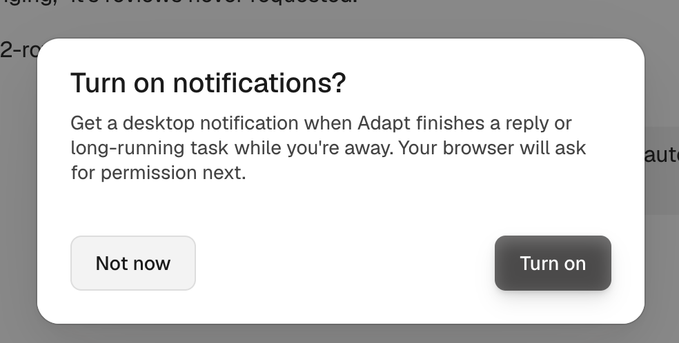 An Adapt modal reading "Turn on notifications?" with the explanation that you'll get a desktop notification when Adapt finishes a reply or long-running task while you're away, and Not now and Turn on buttons